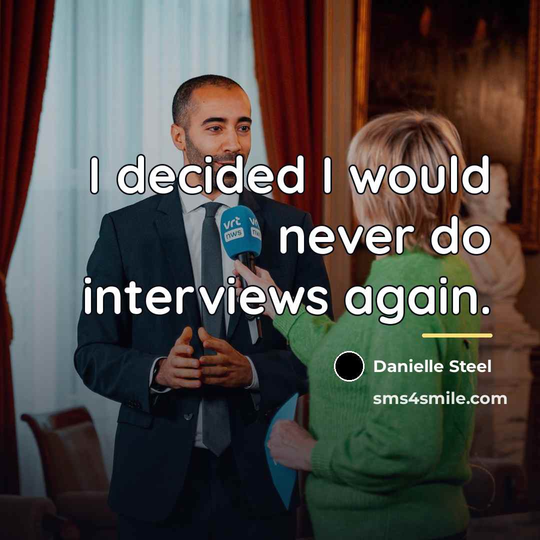 “I decided I would never do interviews again.…” quote by Danielle Steel