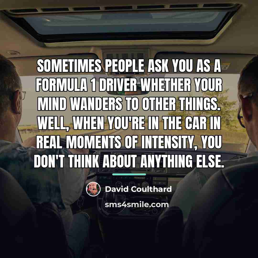 “Sometimes people ask you as a Formula 1 driver whether…” quote by David Coulthard