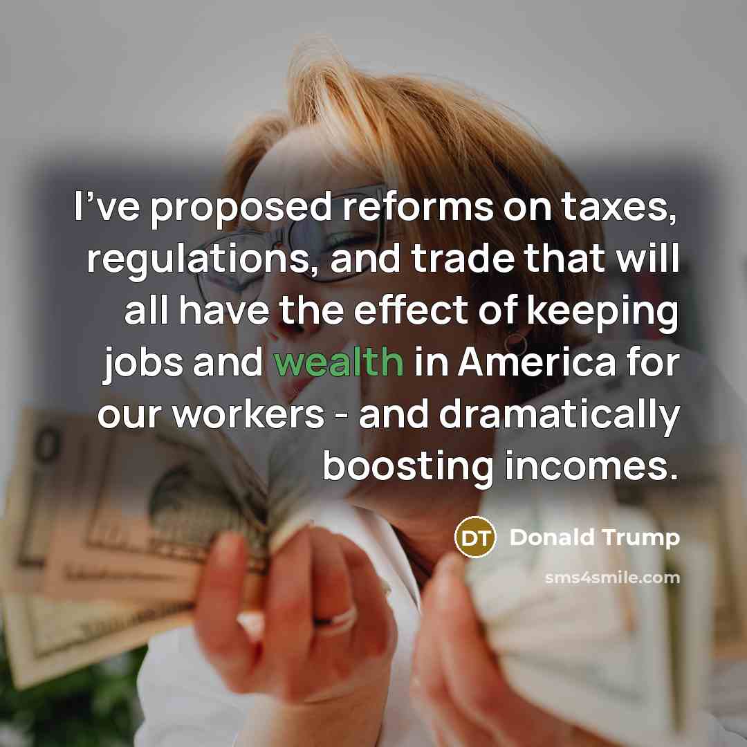 “I've proposed reforms on taxes, regulations, and trade that will…” quote by Donald Trump