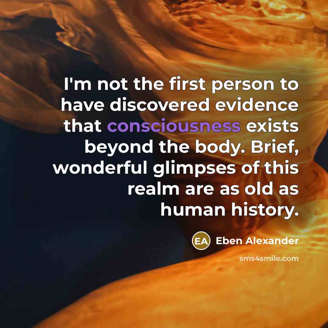 “I'm not the first person to have discovered evidence that…” quote by Eben Alexander