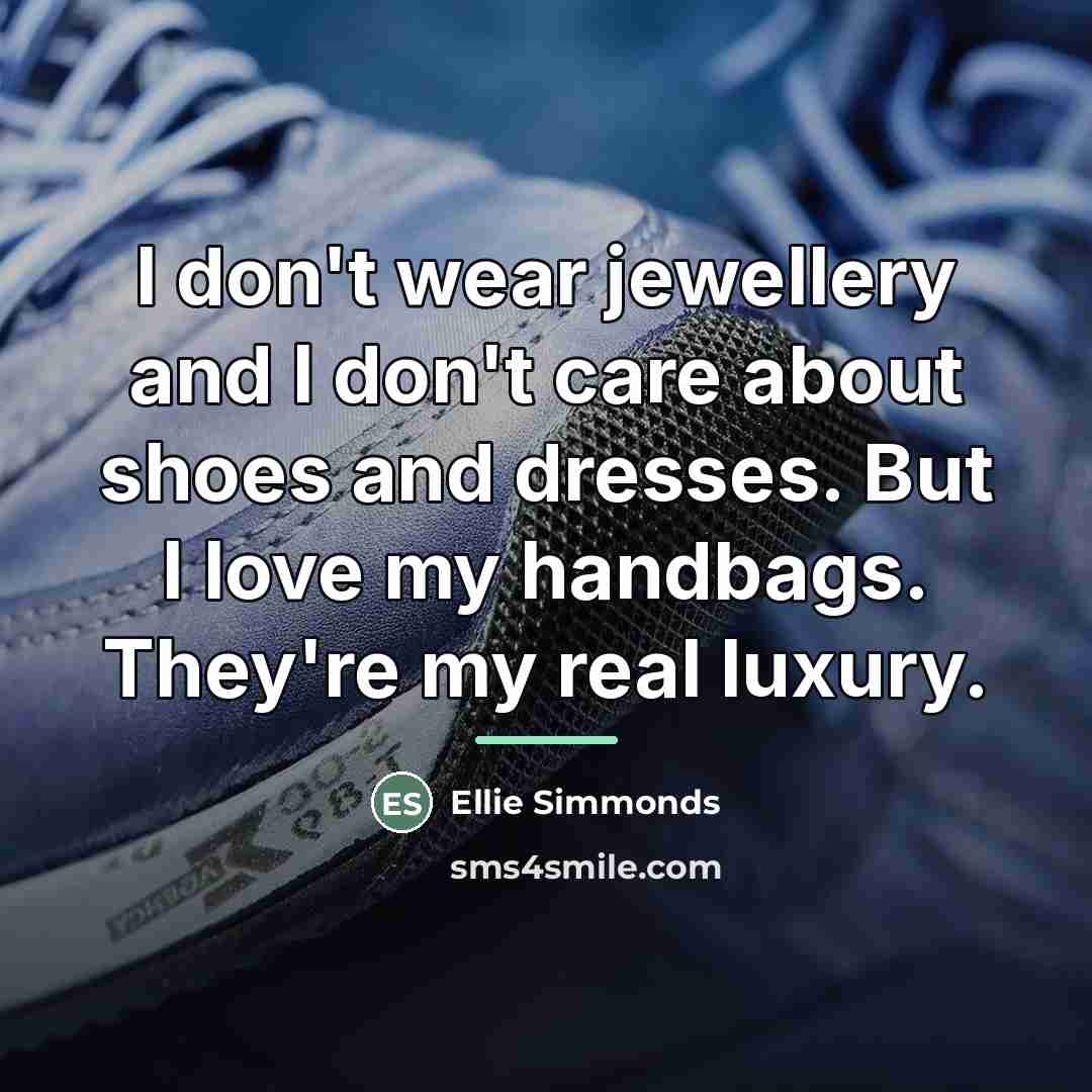 “I don't wear jewellery and I don't care about shoes…” quote by Ellie Simmonds