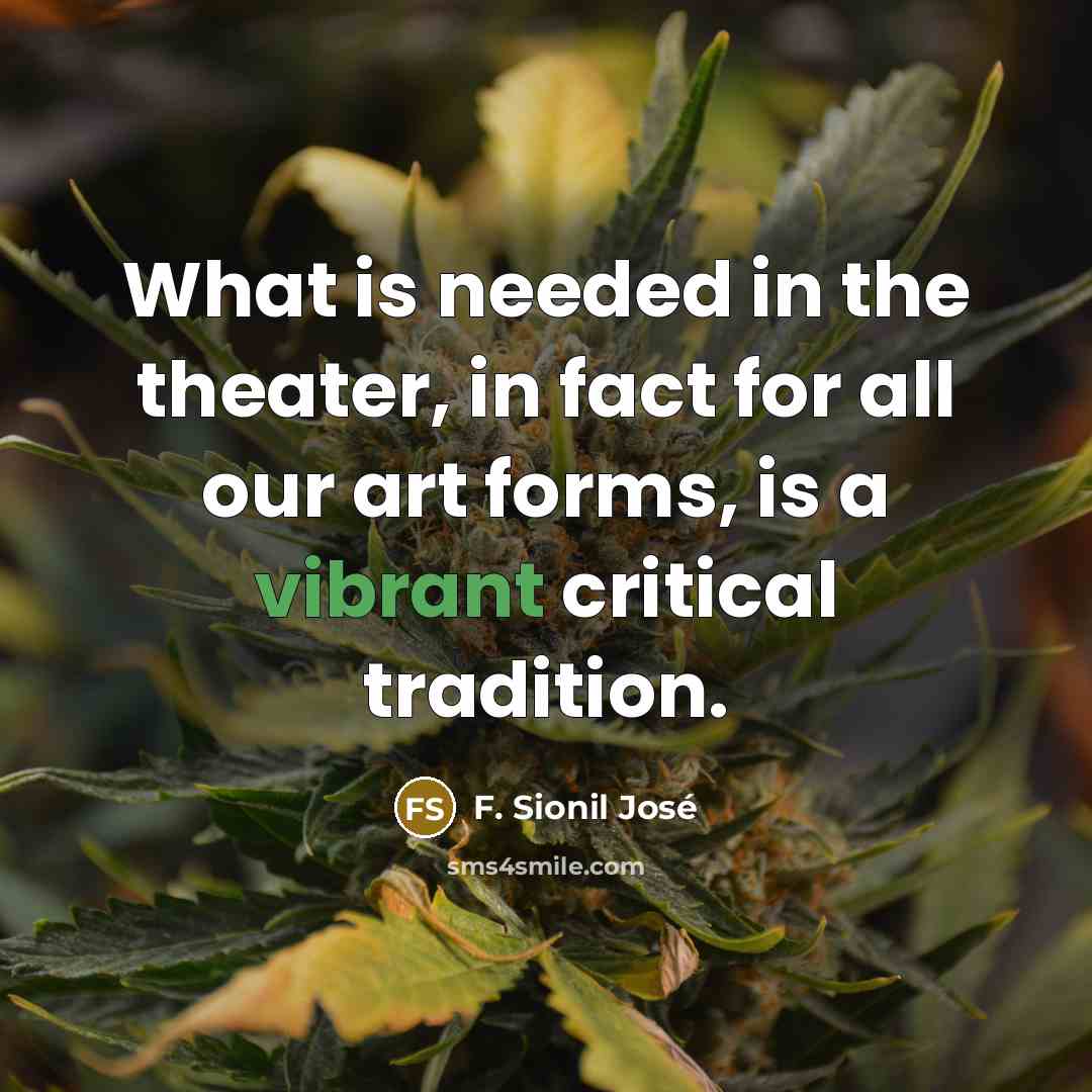 “What is needed in the theater, in fact for all…” quote by F. Sionil Jose