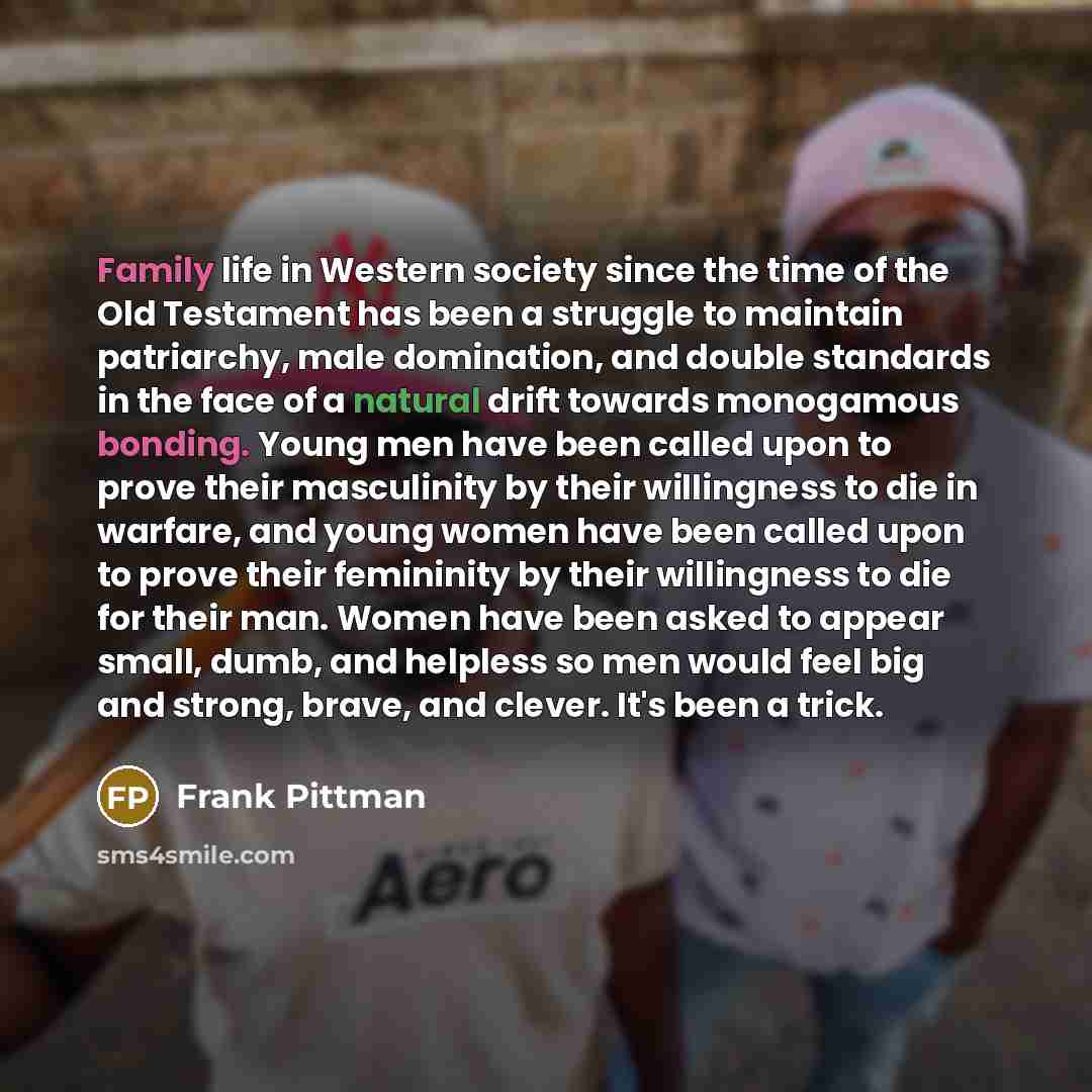 “Family life in Western society since the time of the…” quote by Frank Pittman