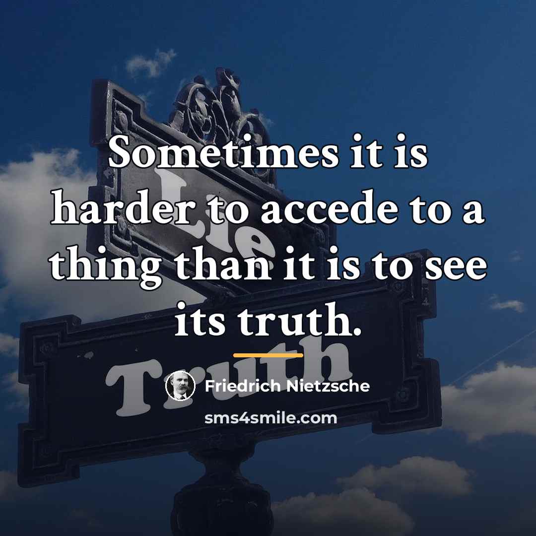 “Sometimes it is harder to accede to a thing than…” quote by Friedrich Nietzsche