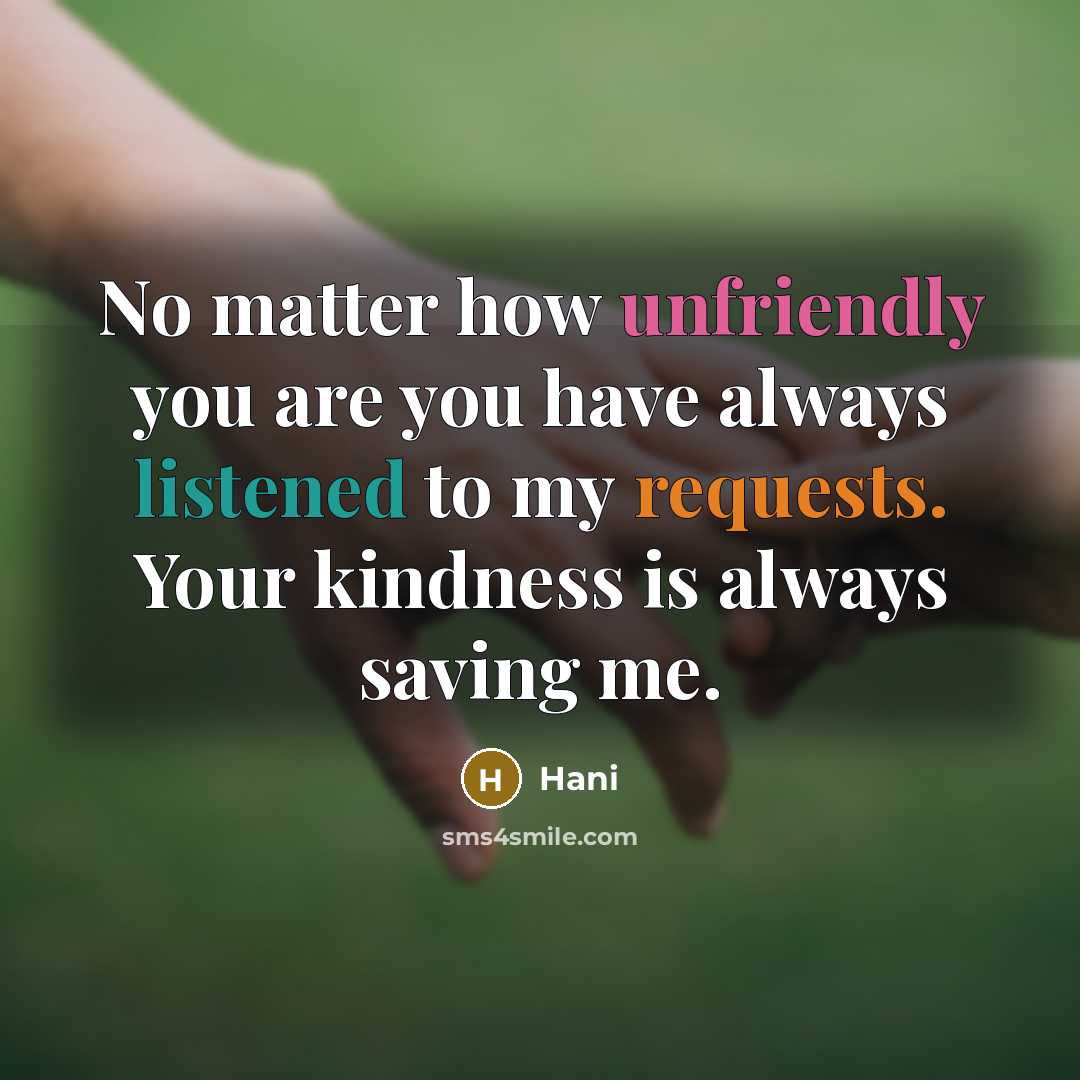 “No matter how unfriendly you are you have always listened…” quote by Hani
