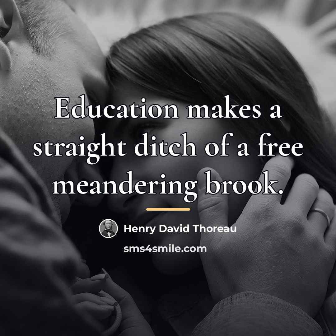 “Education makes a straight ditch of a free meandering brook.…” quote by Henry David Thoreau