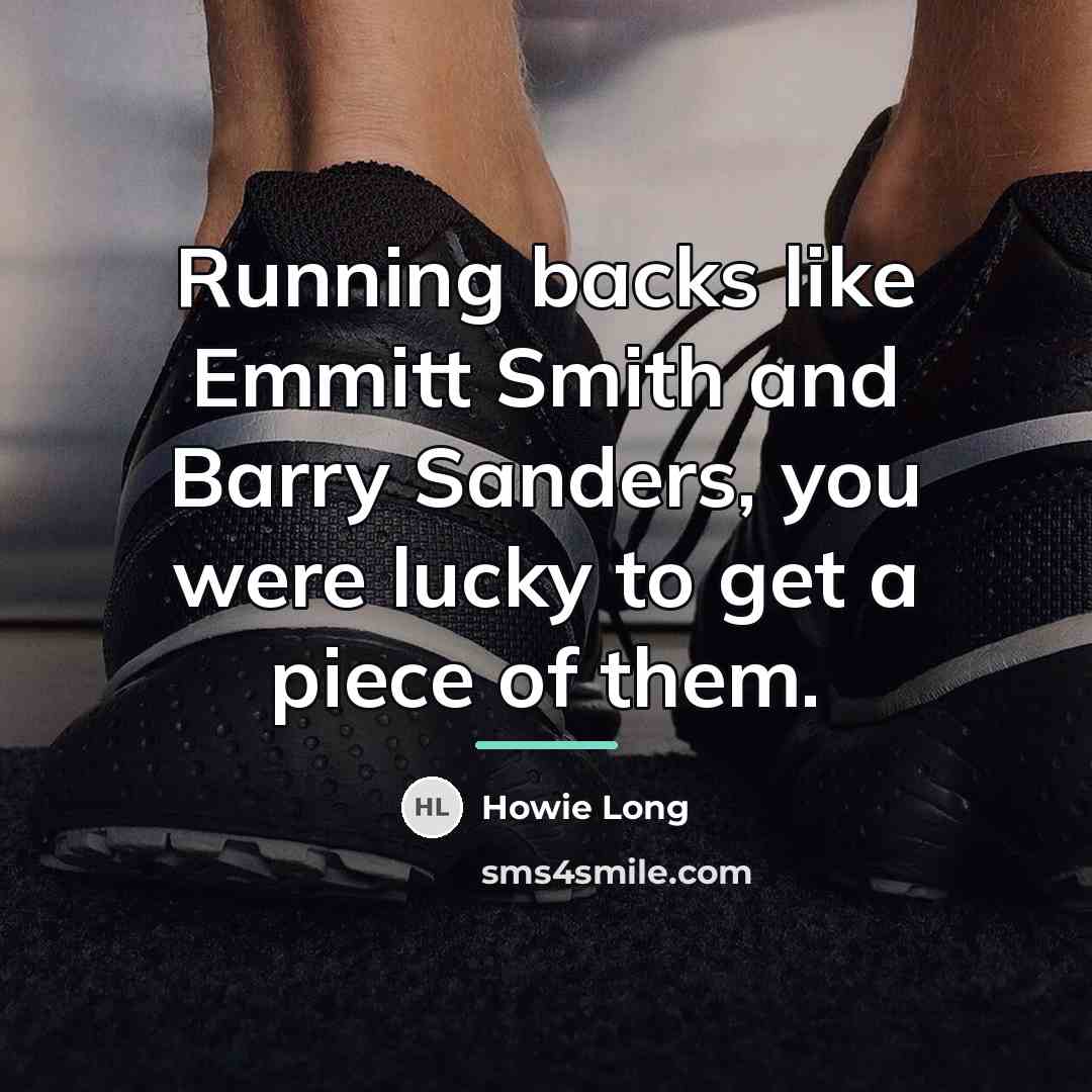 “Running backs like Emmitt Smith and Barry Sanders, you were…” quote by Howie Long