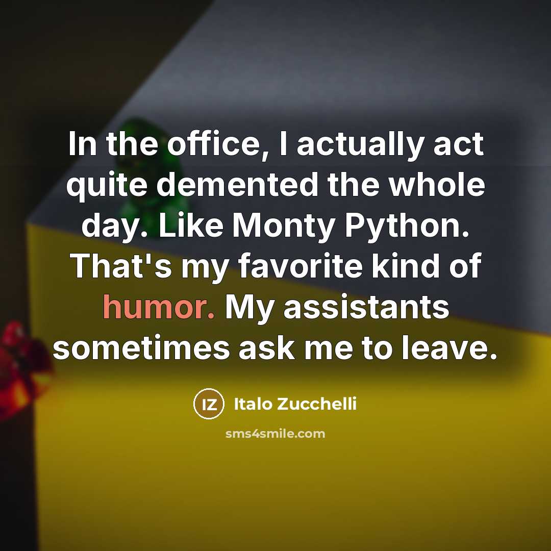 “In the office, I actually act quite demented the whole…” quote by Italo Zucchelli