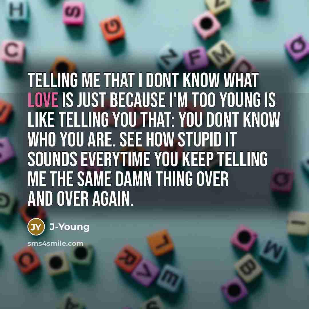 “Telling me that I dont know what love is just…” quote by J-Young