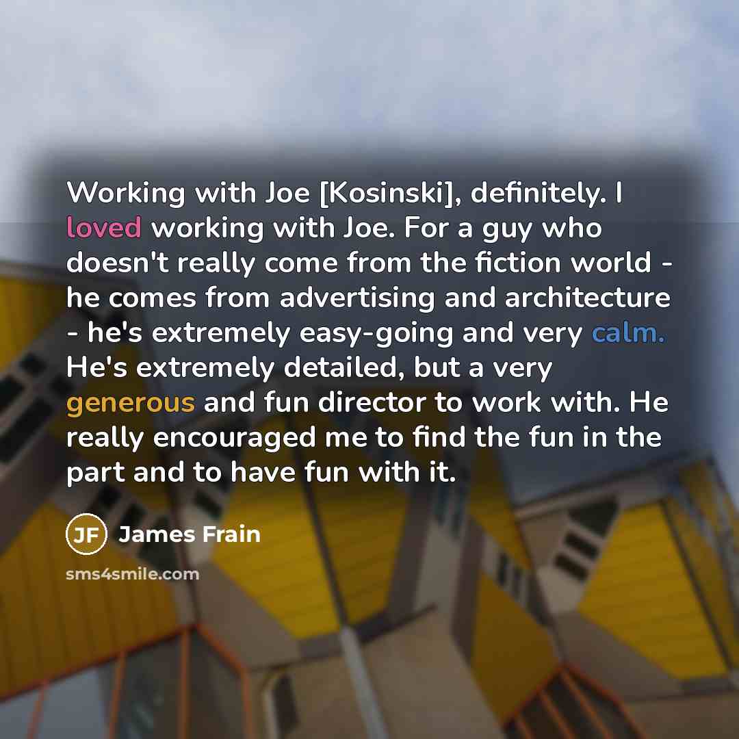 “Working with Joe [Kosinski], definitely. I loved working with Joe.…” quote by James Frain