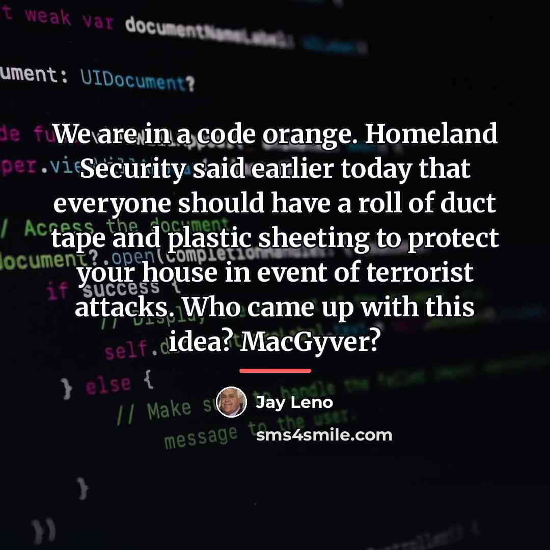 “We are in a code orange. Homeland Security said earlier…” quote by Jay Leno