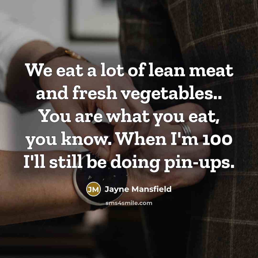 “We eat a lot of lean meat and fresh vegetables..…” quote by Jayne Mansfield