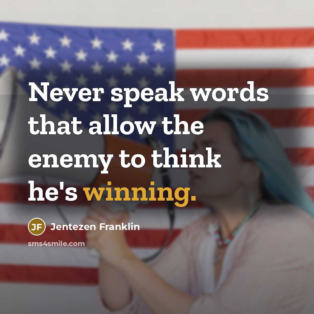 “Never speak words that allow the enemy to think he's…” quote by Jentezen Franklin