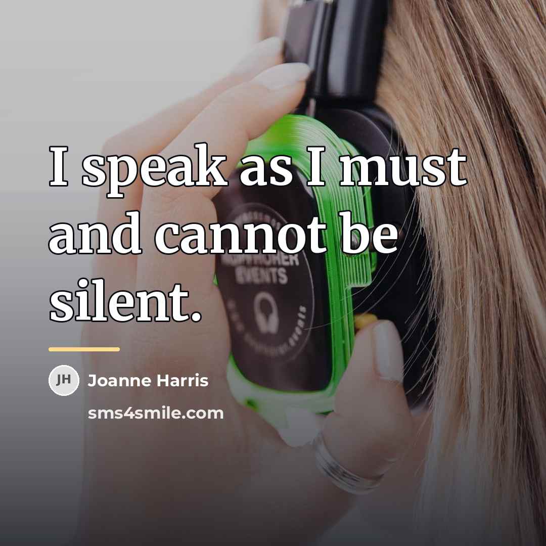 “I speak as I must and cannot be silent.…” quote by Joanne Harris