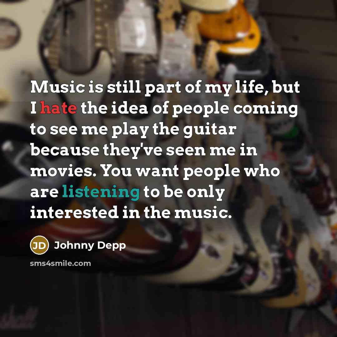 “Music is still part of my life, but I hate…” quote by Johnny Depp