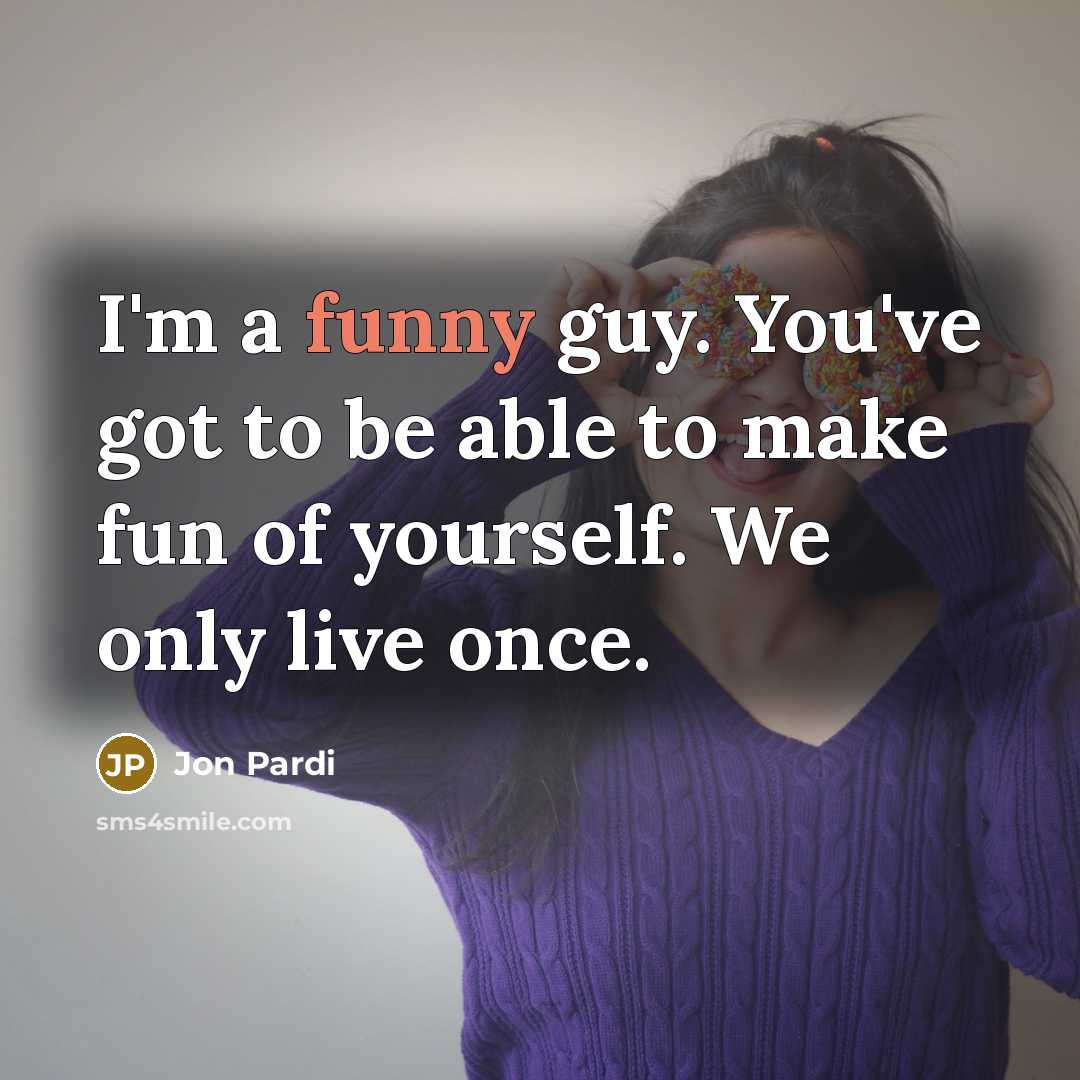 “I'm a funny guy. You've got to be able to…” quote by Jon Pardi