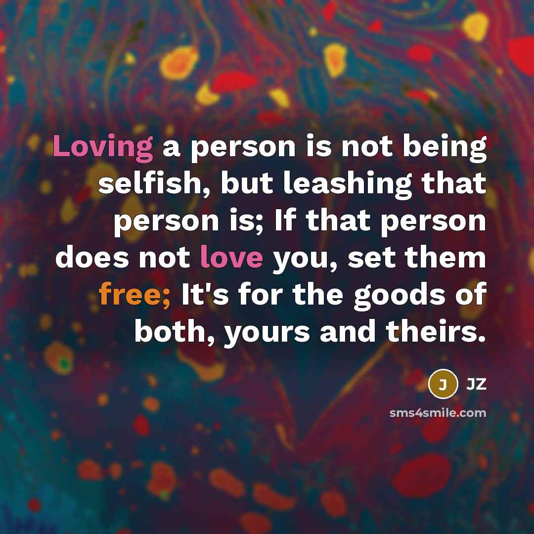 “Loving a person is not being selfish, but leashing that…” quote by JZ