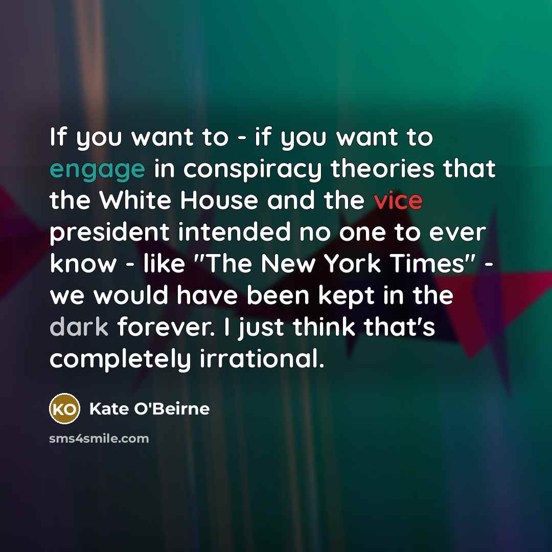 “If you want to - if you want to engage…” quote by Kate O'Beirne