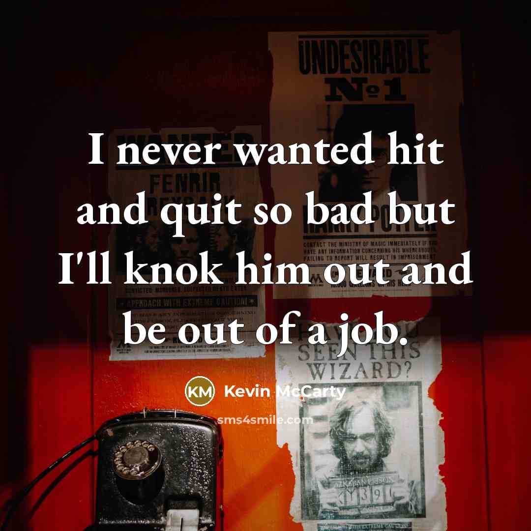 “I never wanted hit and quit so bad but I'll…” quote by Kevin McCarty