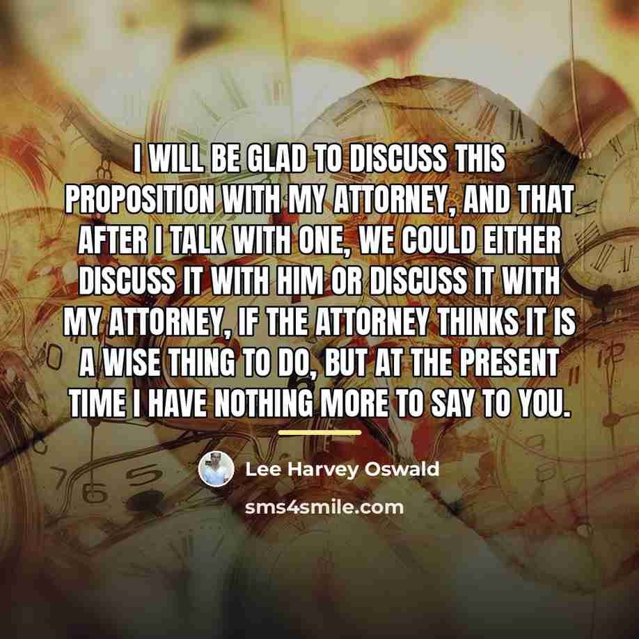 “I will be glad to discuss this proposition with my…” quote by Lee Harvey Oswald