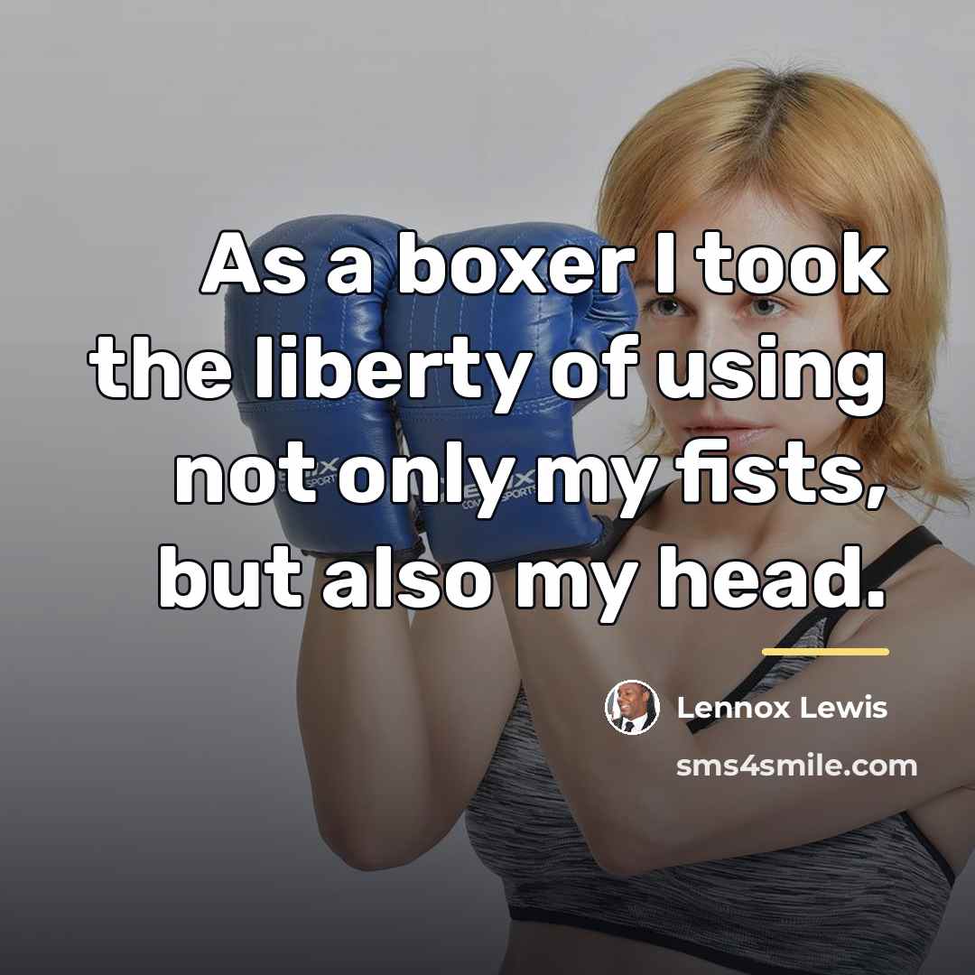 “As a boxer I took the liberty of using not…” quote by Lennox Lewis