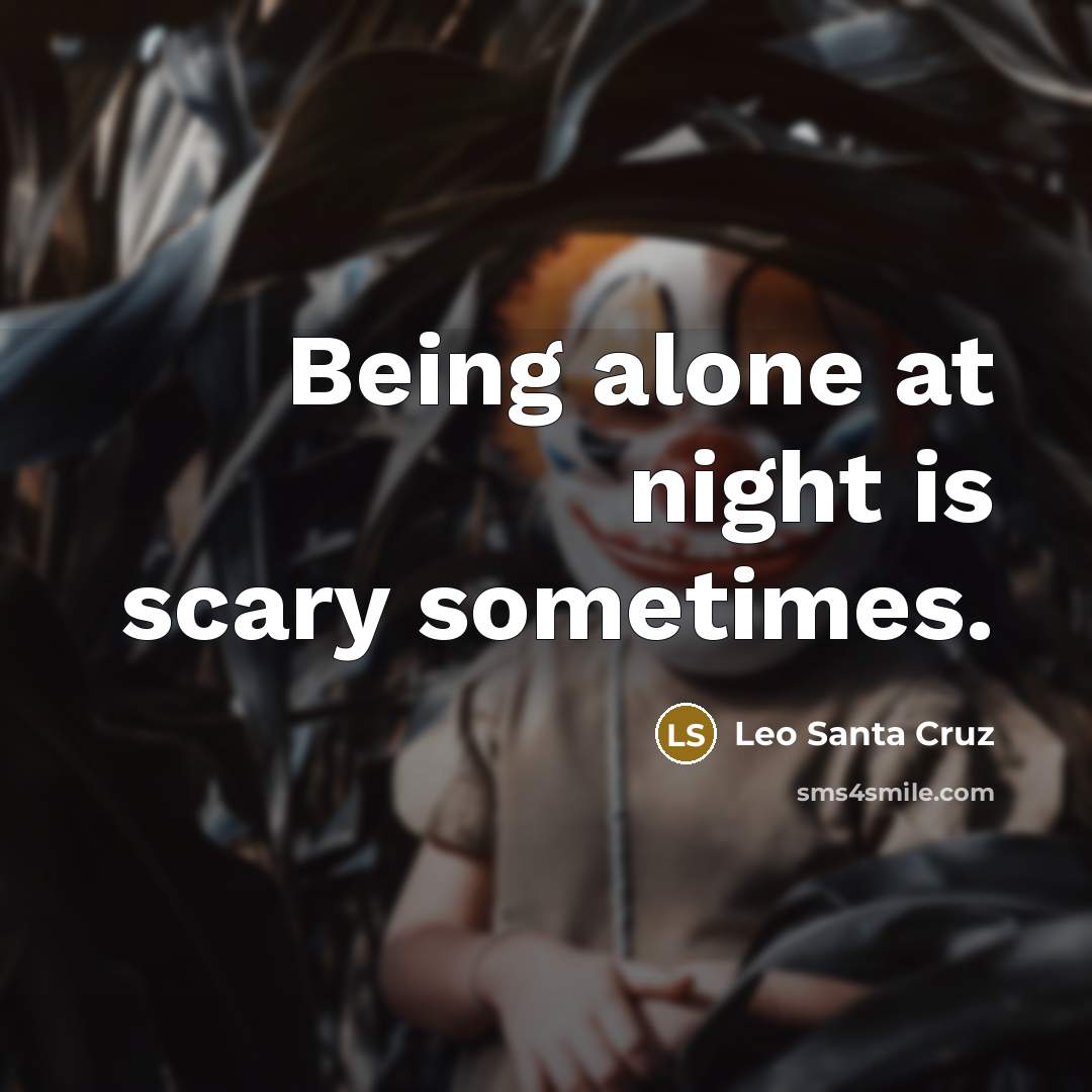 “Being alone at night is scary sometimes.…” quote by Leo Santa Cruz