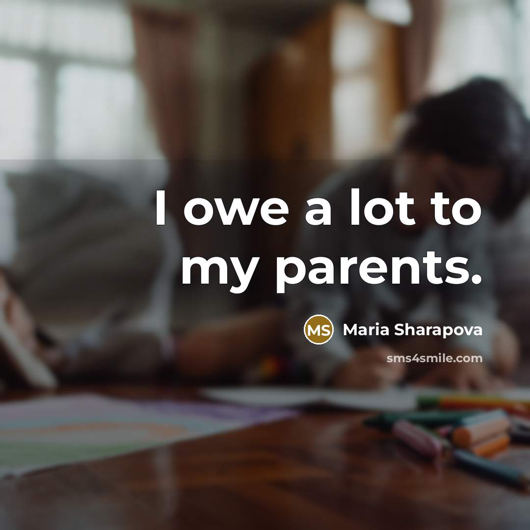 “I owe a lot to my parents.…” quote by Maria Sharapova