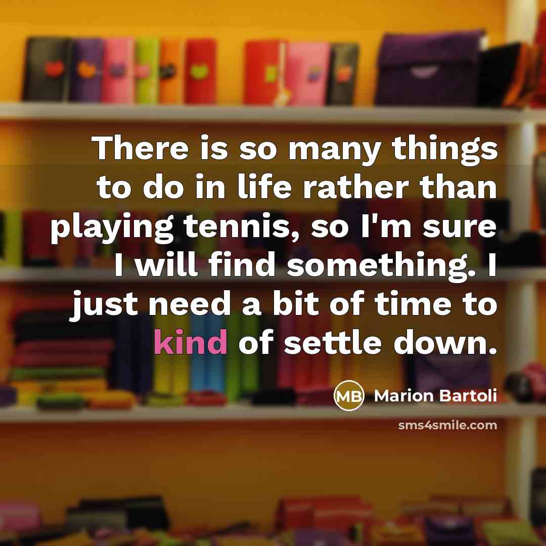 “There is so many things to do in life rather…” quote by Marion Bartoli