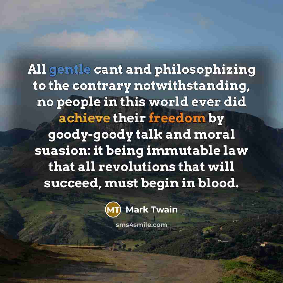 “All gentle cant and philosophizing to the contrary notwithstanding, no…” quote by Mark Twain