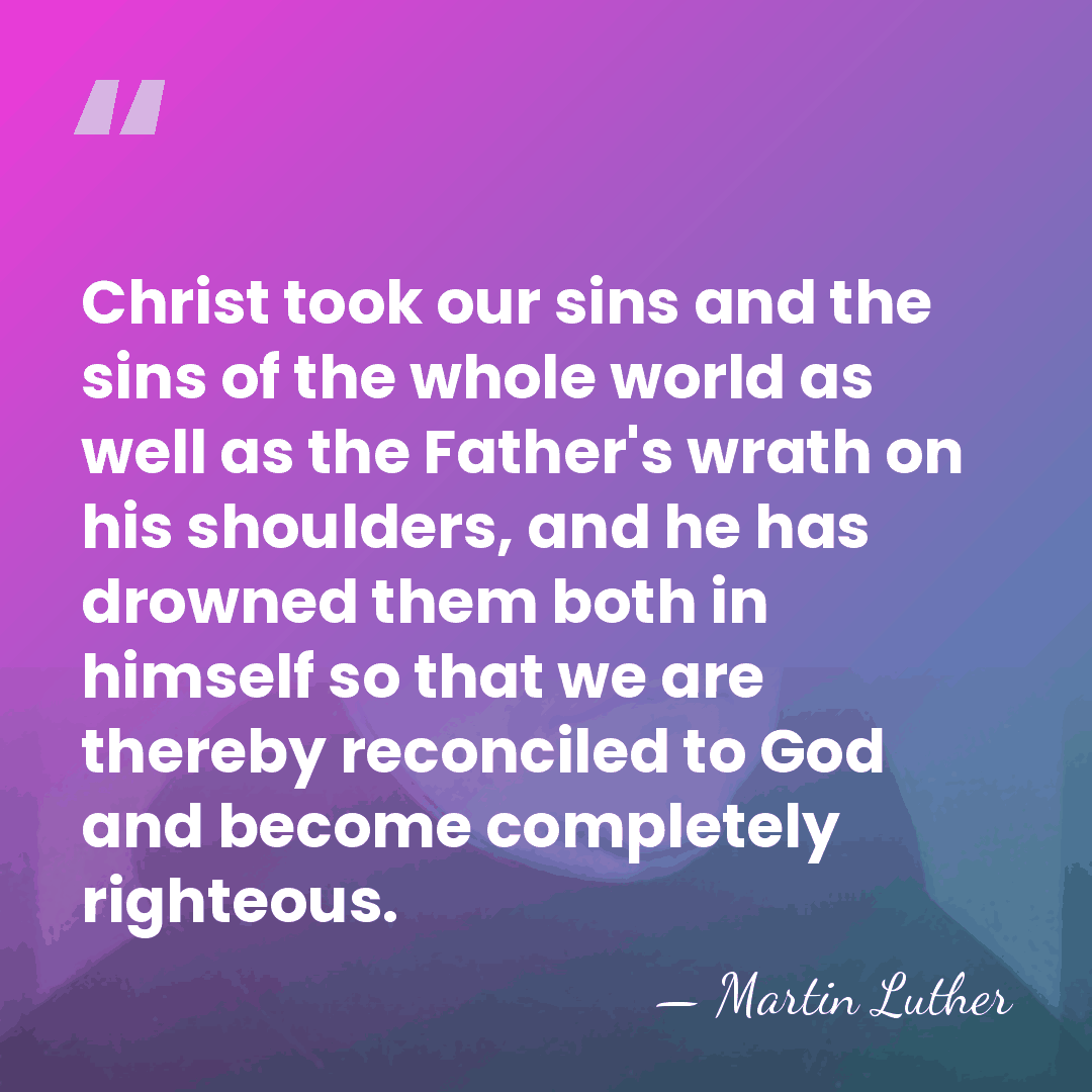 Christ took our sins and the sins of the whole world as&hellip; - Martin Luther