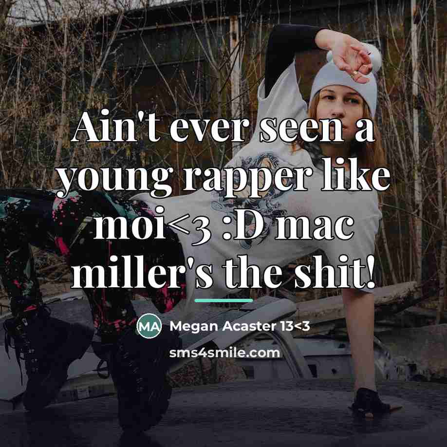 “Ain't ever seen a young rapper like moi…” quote by Megan Acaster 13<3