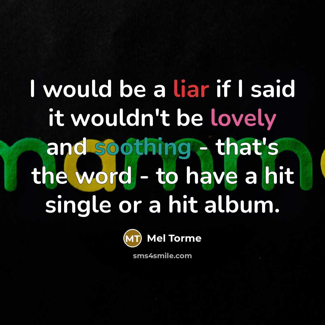 “I would be a liar if I said it wouldn't…” quote by Mel Torme