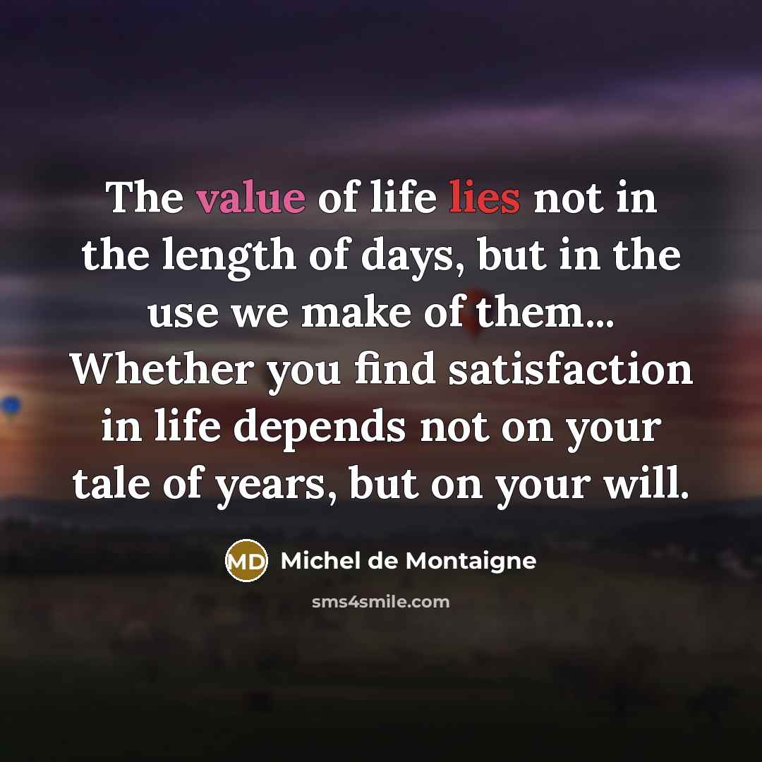 “The value of life lies not in the length of…” quote by Michel de Montaigne