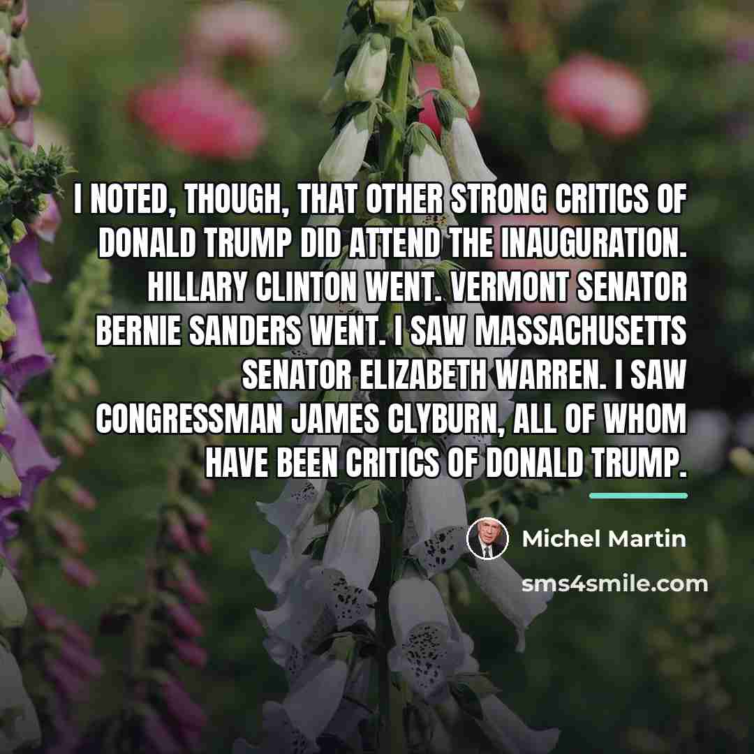 “I noted, though, that other strong critics of Donald Trump…” quote by Michel Martin