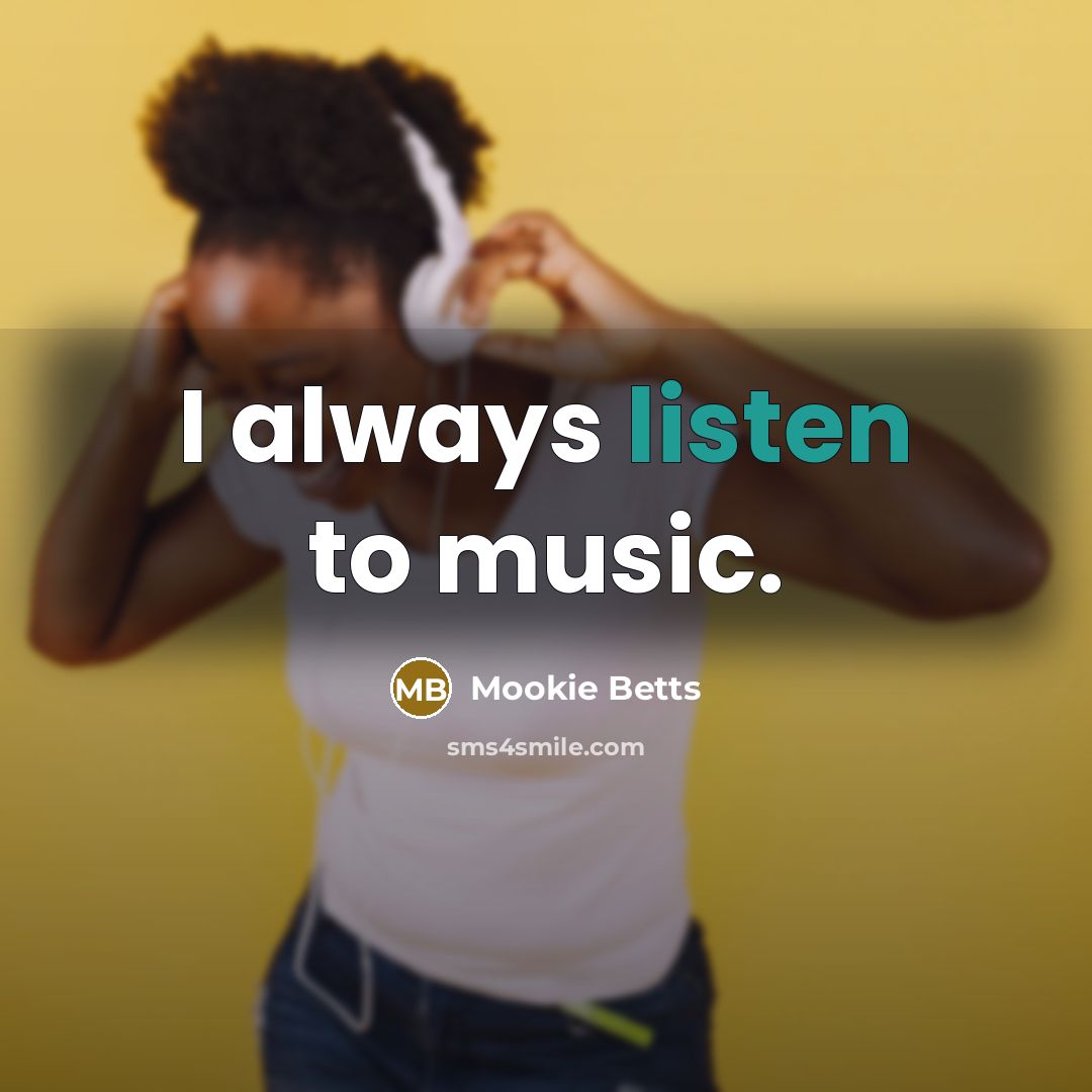 “I always listen to music.…” quote by Mookie Betts