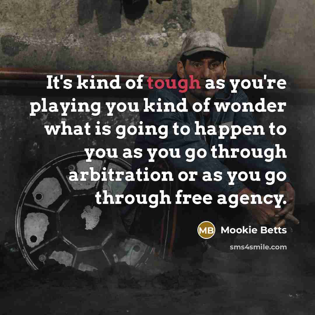 “It's kind of tough as you're playing you kind of…” quote by Mookie Betts