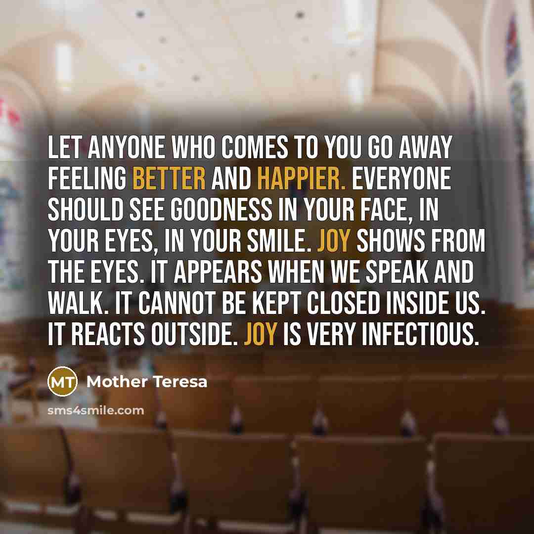 “Let anyone who comes to you go away feeling better…” quote by Mother Teresa