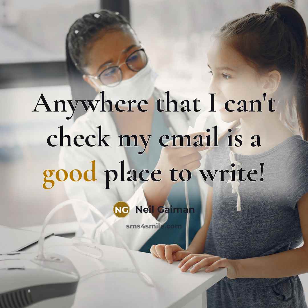 “Anywhere that I can't check my email is a good…” quote by Neil Gaiman