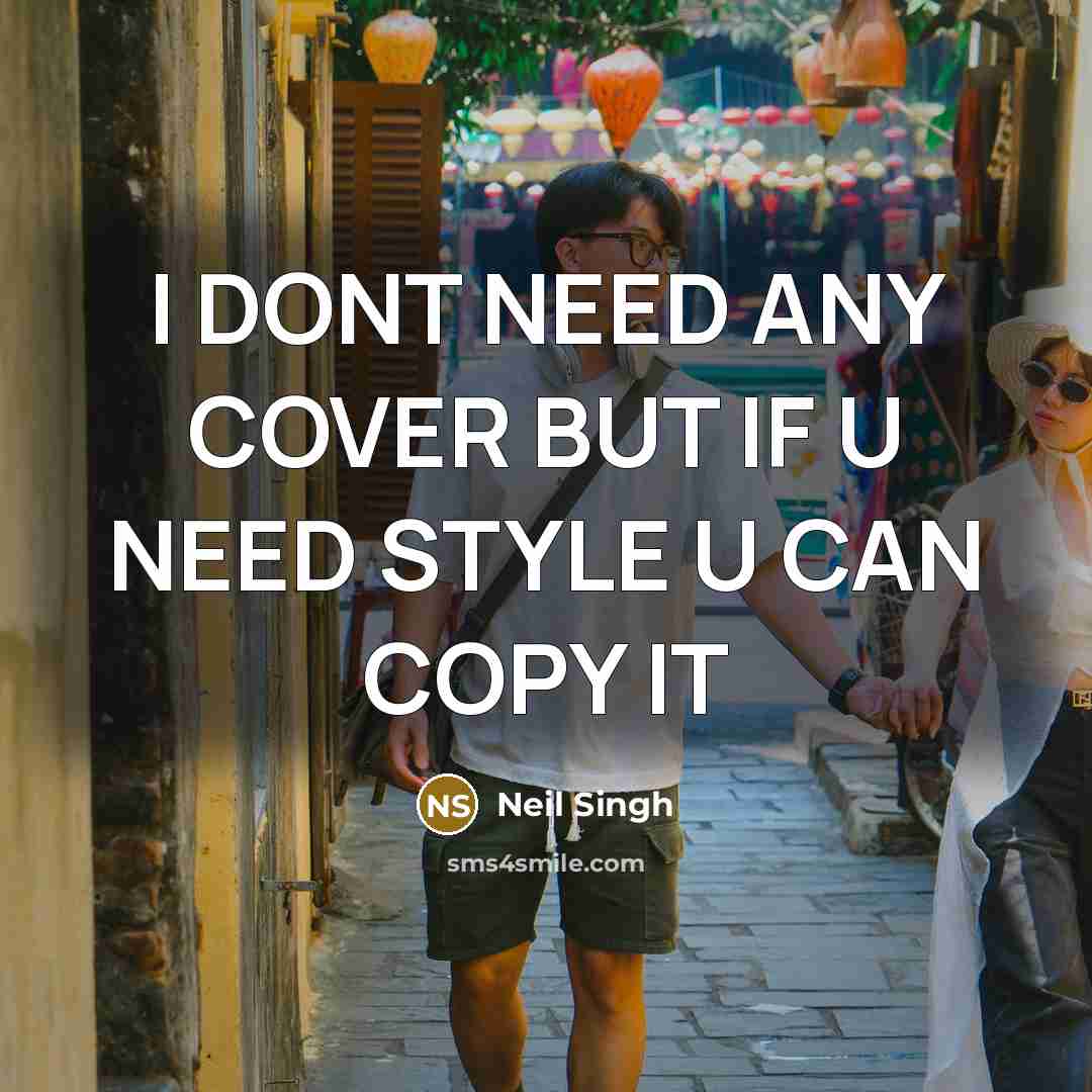 “I DONT NEED ANY COVER BUT IF U NEED STYLE…” quote by Neil Singh