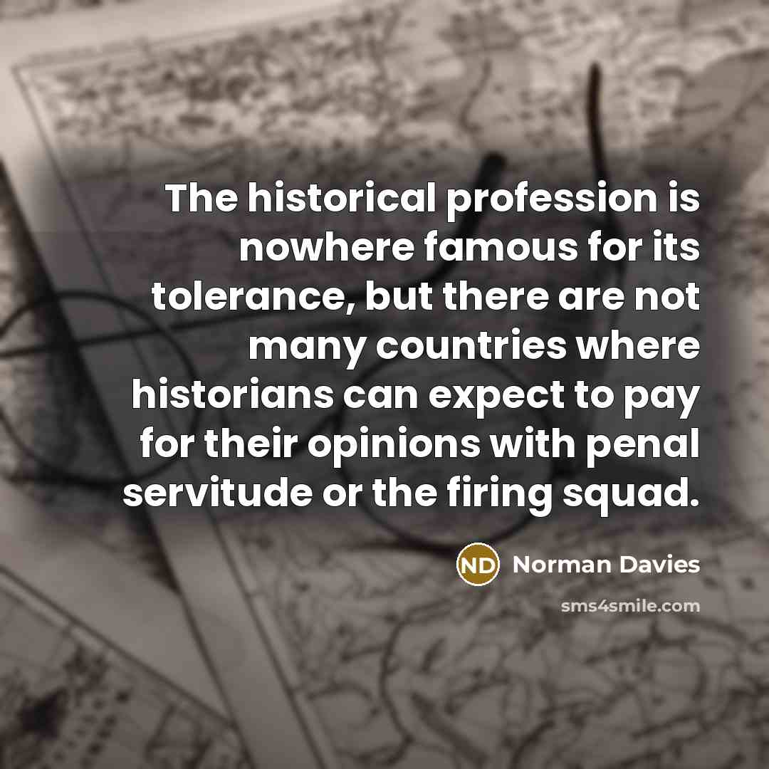 “The historical profession is nowhere famous for its tolerance, but…” quote by Norman Davies