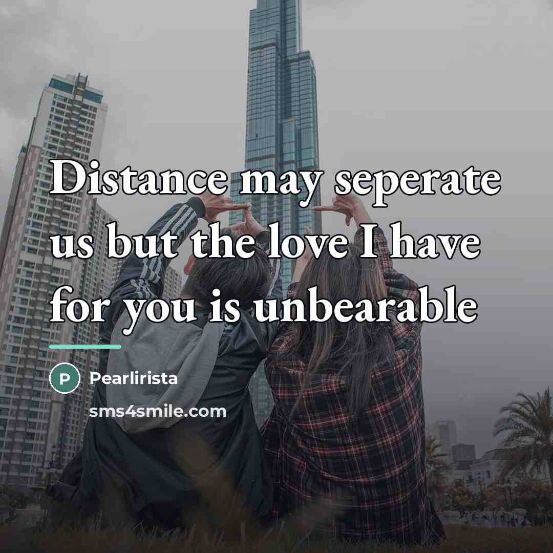 “Distance may seperate us but the love I have for…” quote by Pearlirista