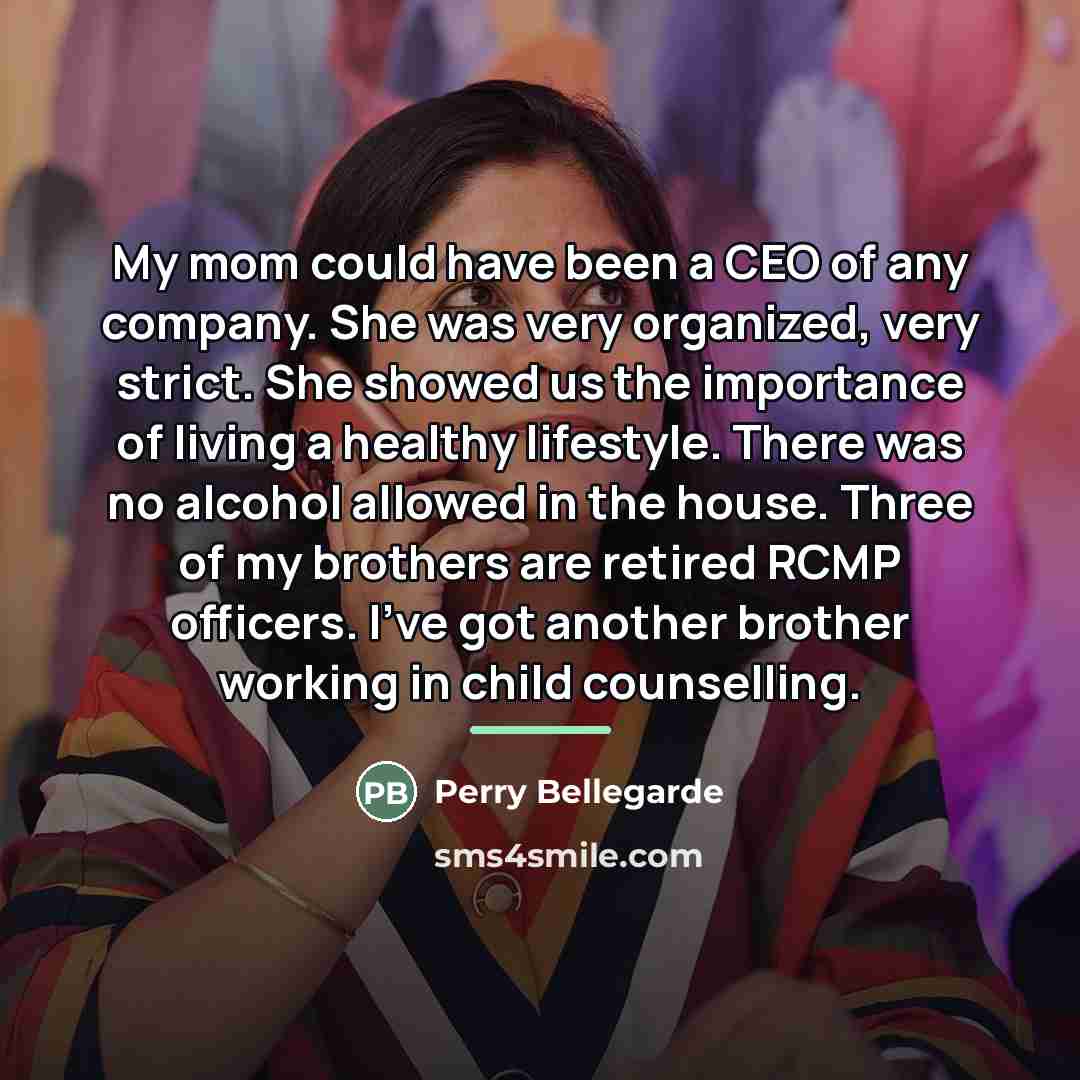 “My mom could have been a CEO of any company.…” quote by Perry Bellegarde