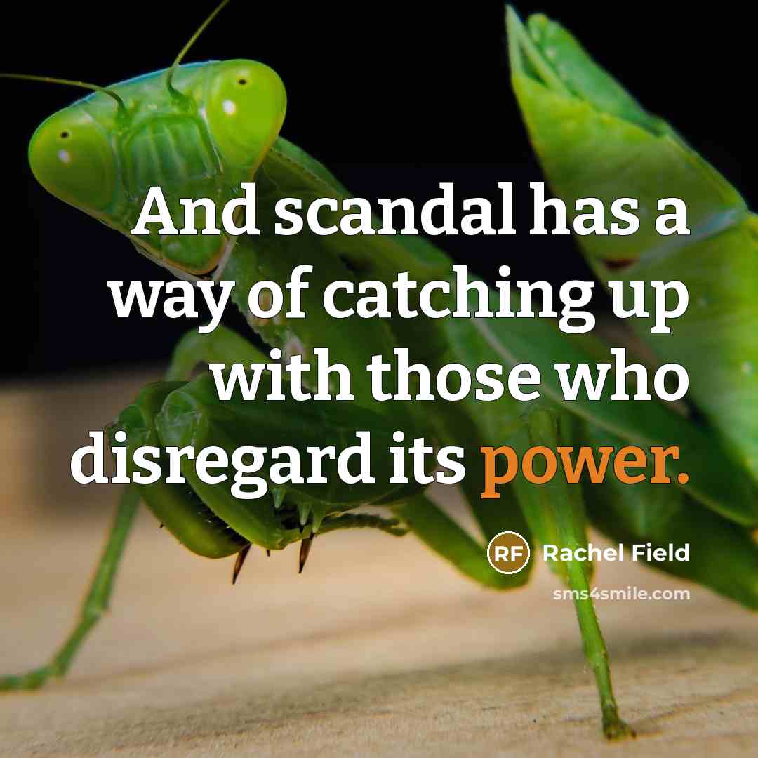 “And scandal has a way of catching up with those…” quote by Rachel Field