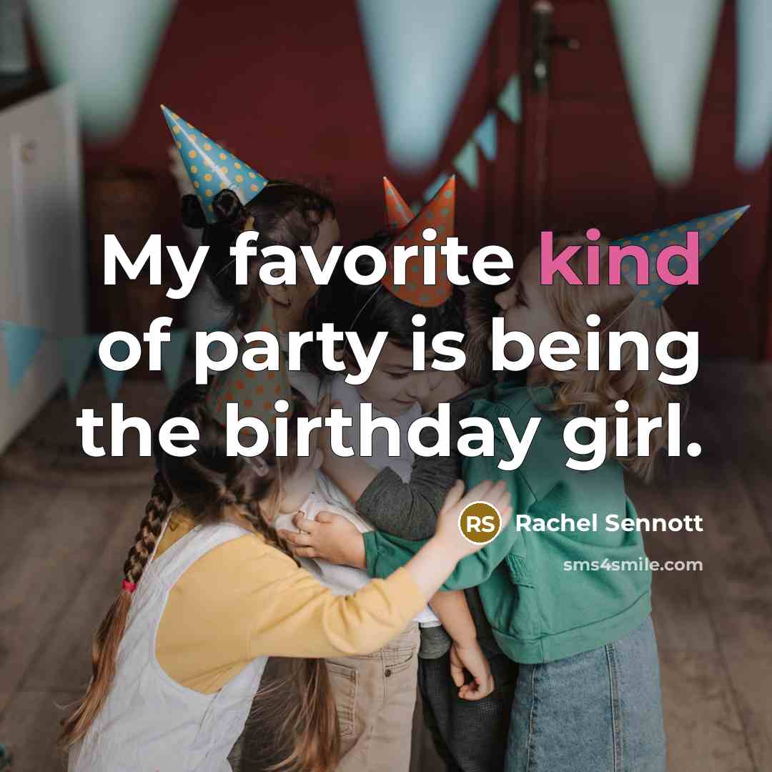 “My favorite kind of party is being the birthday girl.…” quote by Rachel Sennott
