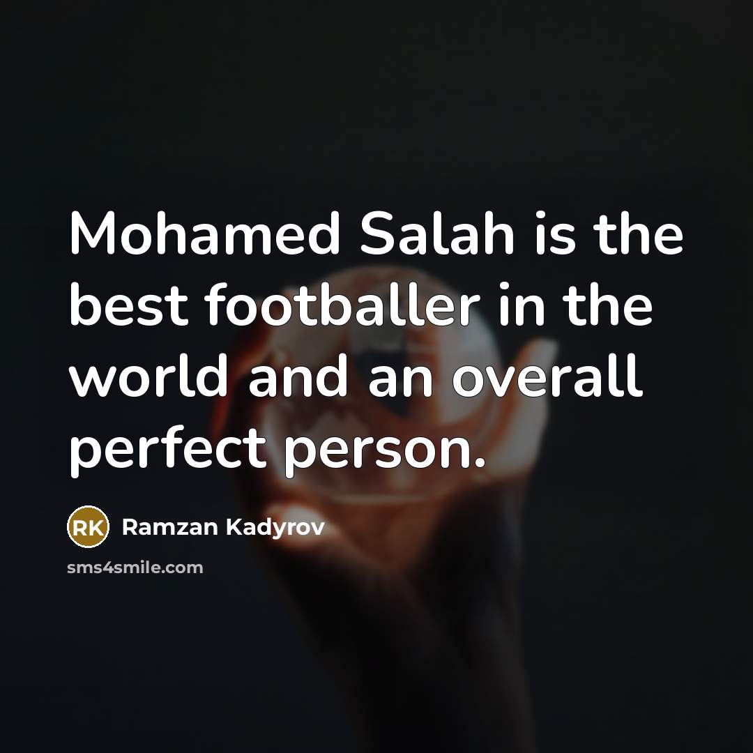 “Mohamed Salah is the best footballer in the world and…” quote by Ramzan Kadyrov