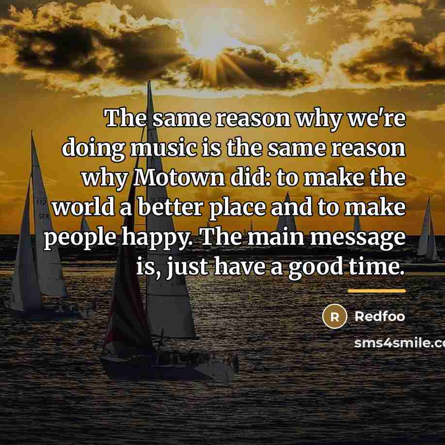 “The same reason why we're doing music is the same…” quote by Redfoo