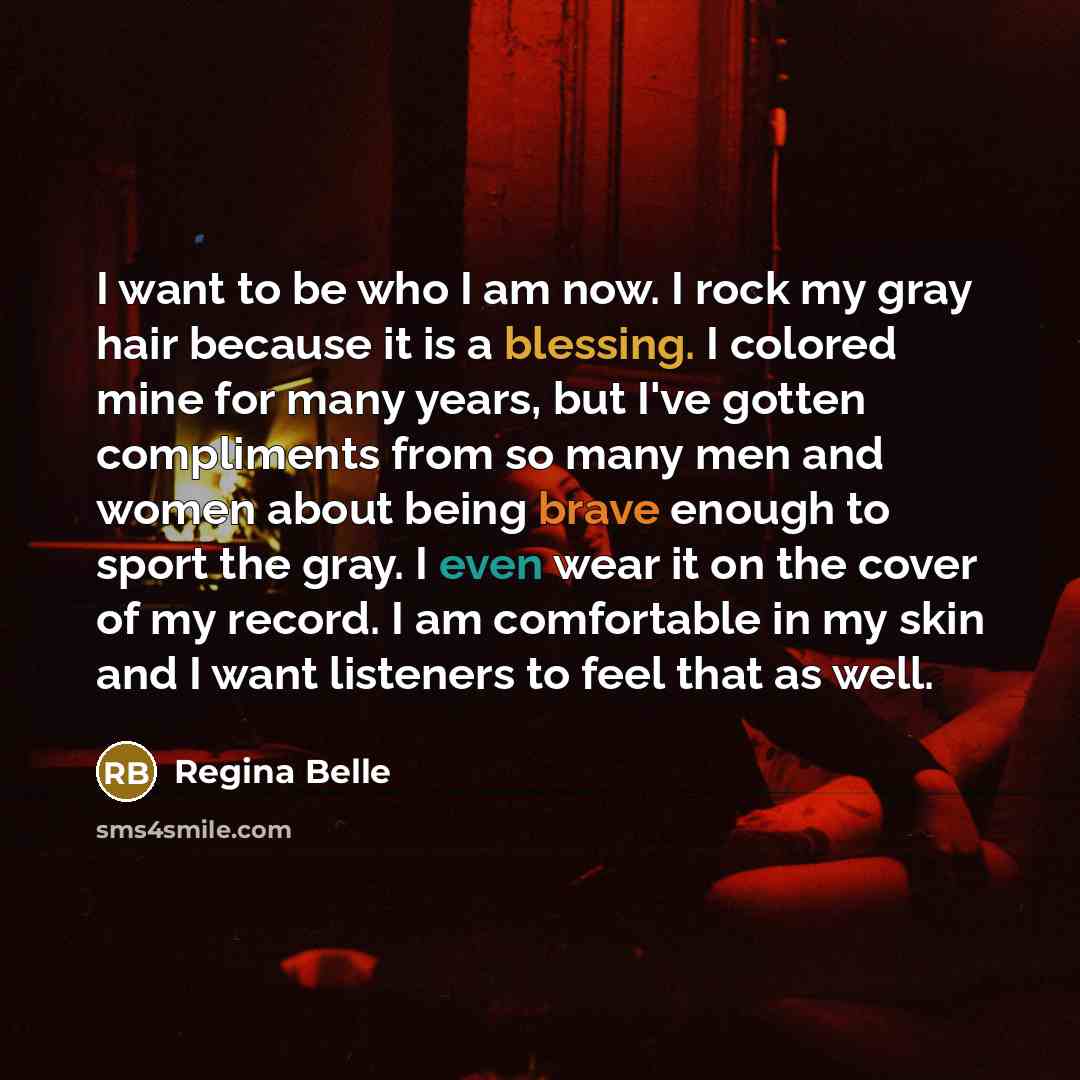 “I want to be who I am now. I rock…” quote by Regina Belle