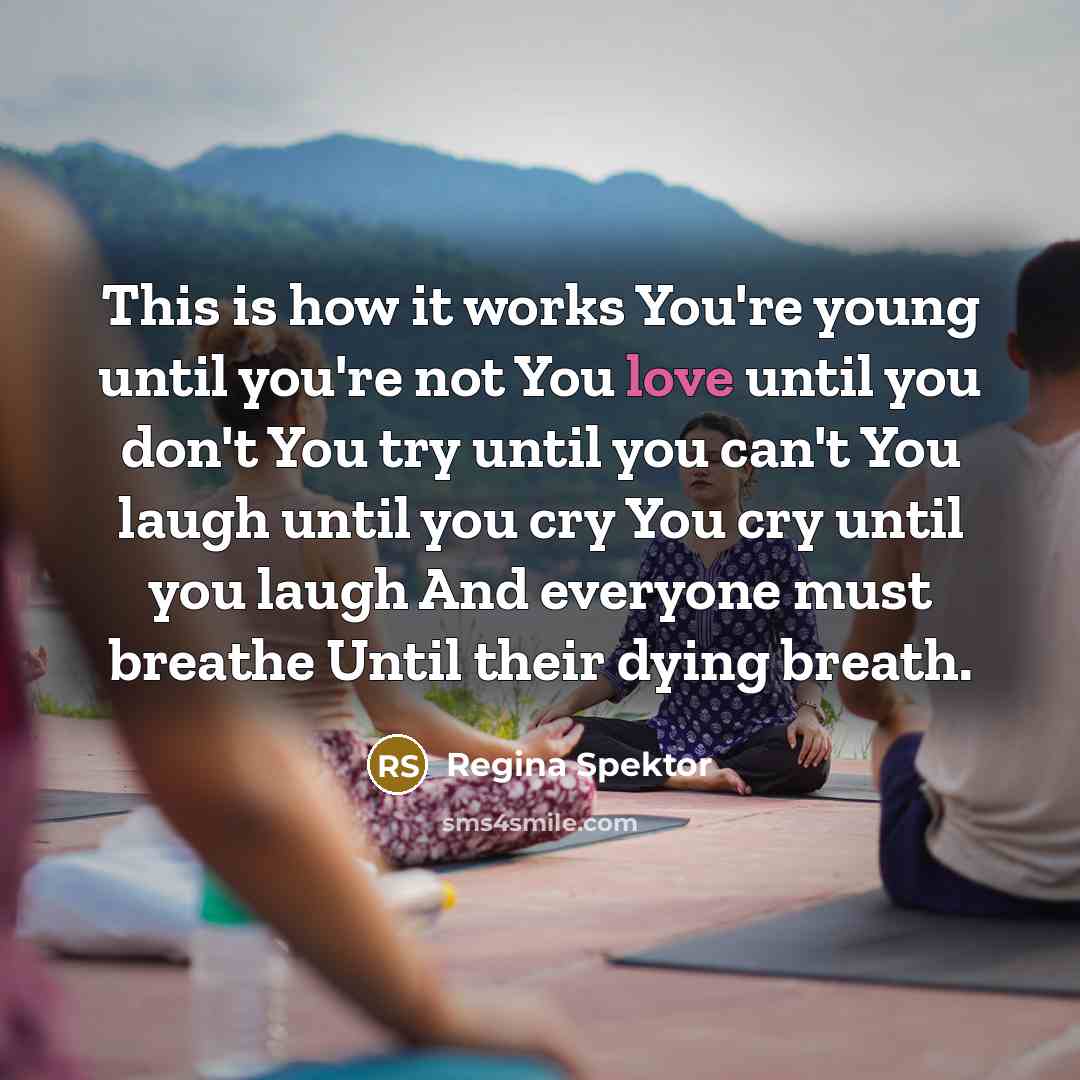 “This is how it works You're young until you're not…” quote by Regina Spektor