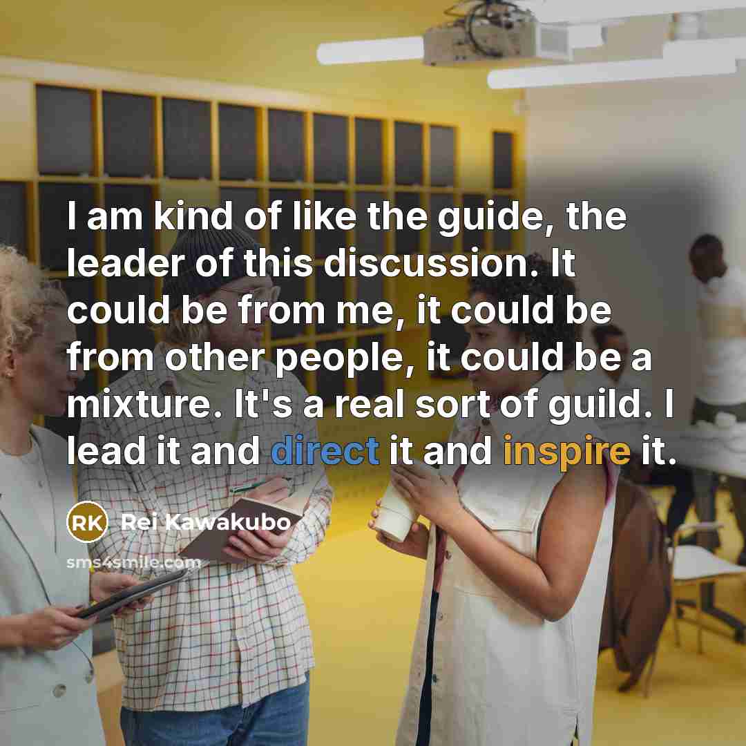“I am kind of like the guide, the leader of…” quote by Rei Kawakubo