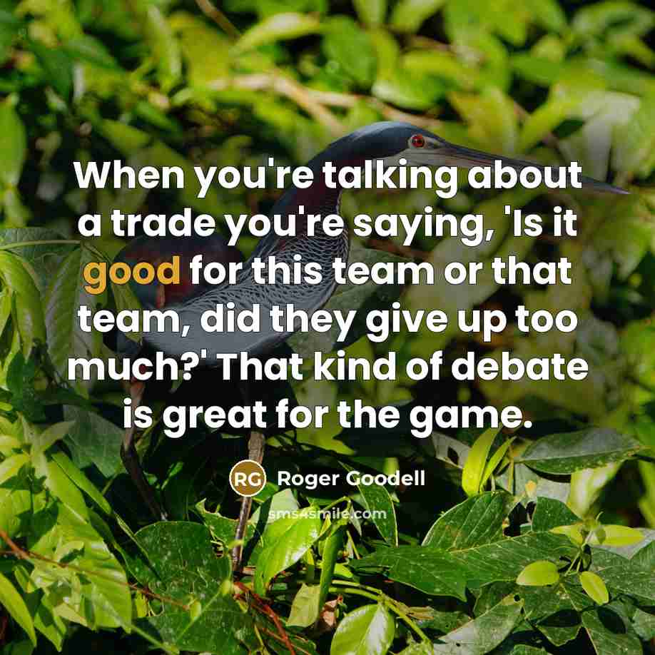 “When you're talking about a trade you're saying, 'Is it…” quote by Roger Goodell